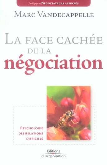 Couverture du livre « La face cachee de la negociation - psychologie des relations difficiles » de Marc Vandecappelle aux éditions Organisation