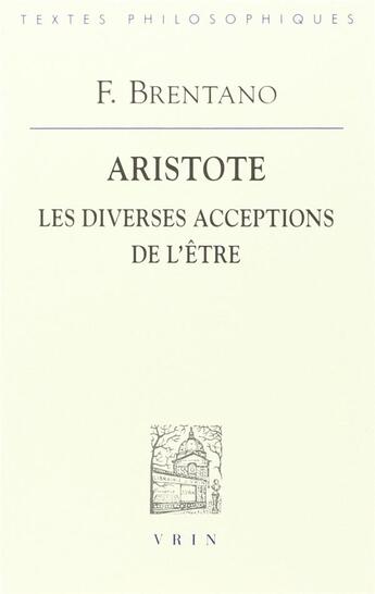 Couverture du livre « Aristote : les diverses acceptions de l'être » de Franz Brentano aux éditions Vrin