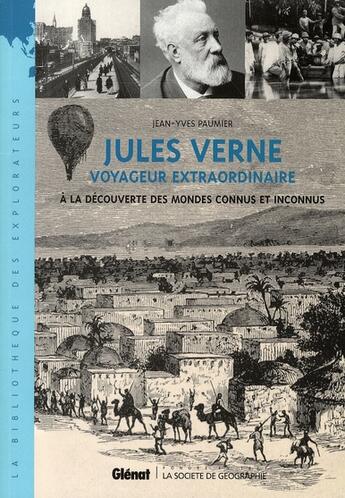 Couverture du livre « Jules verne - voyageur extraordinaire - a la decouverte des mondes connus et inconnus » de Jean-Yves Paumier aux éditions Glenat