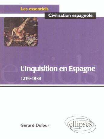 Couverture du livre « L'inquisition en espagne (1215-1834) » de Gerard Dufour aux éditions Ellipses