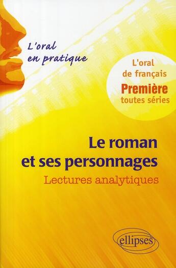 Couverture du livre « Le roman et ses personnages ; l'oral en pratique, lectures analytiques » de Etienne Calais aux éditions Ellipses