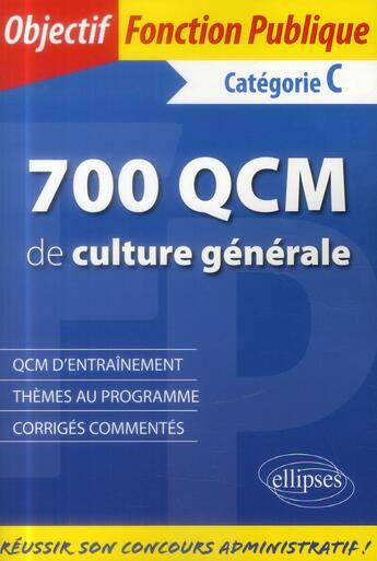 Couverture du livre « 700 QCM de culture générale ; catégories B-C » de Philippe-Jean Quillien aux éditions Ellipses