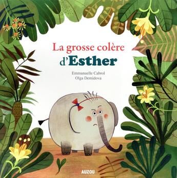 Couverture du livre « La grosse colère d'Esther » de Emmanuelle Cabrol et Olga Demidova aux éditions Auzou