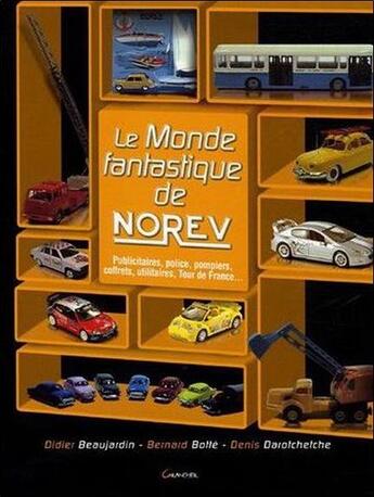 Couverture du livre « Le monde fantastique de Norev » de Didier Beaujardin et Bernard Botte et Denis Darotchetche aux éditions Grancher