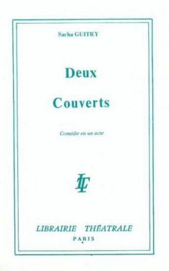 Couverture du livre « Deux couverts » de Guitry aux éditions Librairie Theatrale