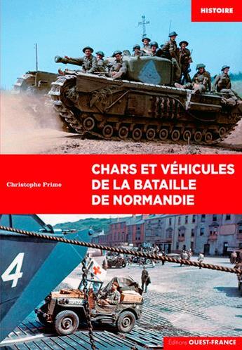 Couverture du livre « Les véhicules de la bataille de Normandie » de Christophe Prime aux éditions Ouest France