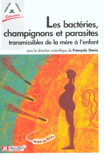 Couverture du livre « Les bacteries, champignons et parasites transmissibles de la mere a l'enfant » de Denis F aux éditions John Libbey