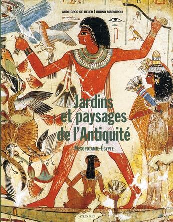 Couverture du livre « Jardins et paysages de l'Antiquité » de Aude Gros De Beler et Bruno Marmiroli et Alain Renouf aux éditions Actes Sud