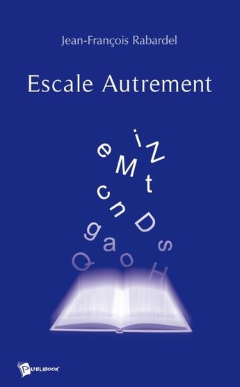 Couverture du livre « Escale autrement » de Jean-Franc Rabardel aux éditions Publibook
