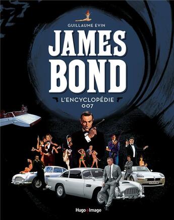 Couverture du livre « James Bond : l'encyclopédie 007 » de Guillaume Evin aux éditions Hugo Image