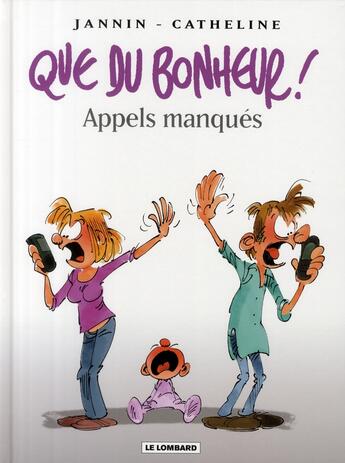 Couverture du livre « Que du bonheur t.4 ; appels manqués » de Catheline et Jannin aux éditions Lombard