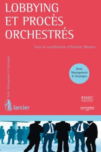 Couverture du livre « Lobbying et procès orchestrés » de Antoine Masson aux éditions Larcier