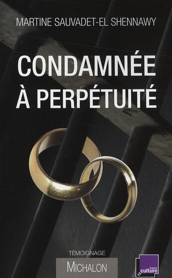 Couverture du livre « Condamnée à perpétuité ; une vie de couple derrière les barreaux » de Sauvadet-El Shennawy aux éditions Michalon