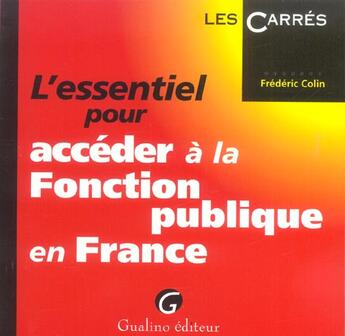 Couverture du livre « L'essentiel pour accéder à la fonction publique en France » de Frederic Colin aux éditions Gualino
