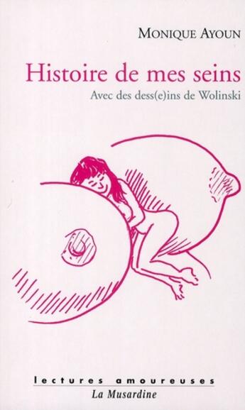 Couverture du livre « Histoire de mes seins » de Monique Ayoun et Georges Wolinski aux éditions La Musardine