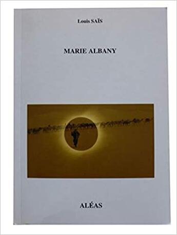 Couverture du livre « Marie Albany » de Louis Saïs aux éditions Aleas