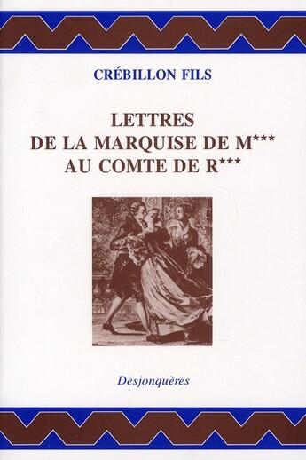 Couverture du livre « Lettres de la Marquise de M*** au Comte de R*** » de Crebillon Fils aux éditions Desjonqueres