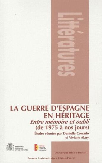 Couverture du livre « La Guerre d'Espagne en héritage : Entre mémoire et oubli (de 1975 à nos jours) » de Al Corrado Danielle aux éditions Pu De Clermont Ferrand