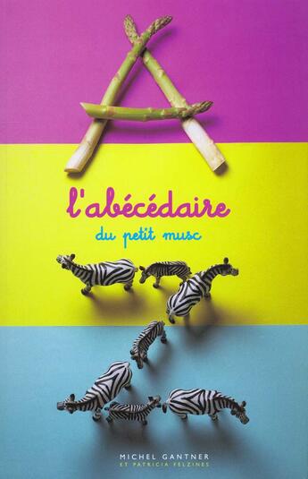 Couverture du livre « L'Abecedaire De A A Zebre » de Michel Gantner aux éditions Petit Musc