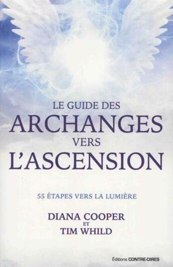 Couverture du livre « Le guide des archanges vers l'ascension ; 55 étapes vers la lumière » de Diana Cooper et Tim Whild aux éditions Contre-dires