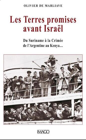 Couverture du livre « Les terres promises avant Israël ; du Suriname à la Crimée, de l'Argentine au Kenya... » de Olivier De Marliave aux éditions Imago