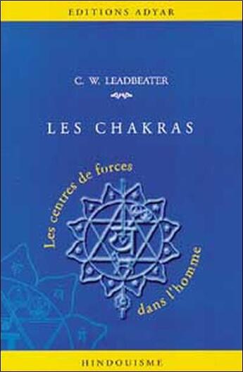 Couverture du livre « Chakkras ; les centres de forces dans l'homme » de Charles Webster Leadbeater aux éditions Adyar