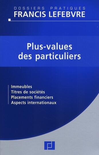 Couverture du livre « Plus-values des particuliers ; immeubles, titres de sociétés, placements financiers, aspects internationaux » de  aux éditions Lefebvre