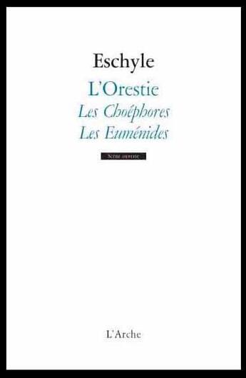 Couverture du livre « L'Orestie t.2 ; les Choéphores ; les Euménides » de Eschyle aux éditions L'arche