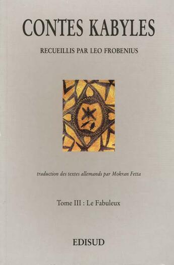 Couverture du livre « Contes kabyles - t03 - contes kabyles - tome 3 - le fabuleux » de Leo Frobenius aux éditions Edisud