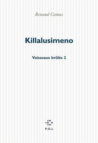 Couverture du livre « Vaisseaux brûlés Tome 2 ; Killalusimeno » de Renaud Camus aux éditions P.o.l