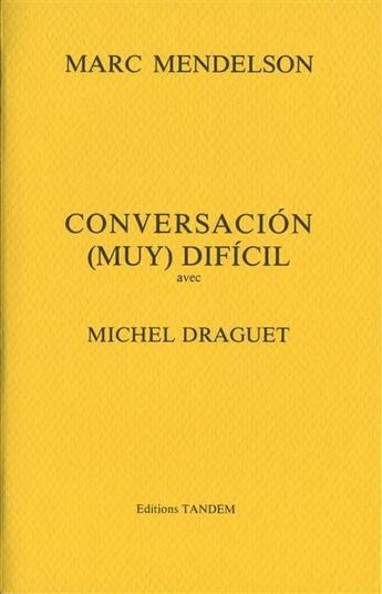 Couverture du livre « Mendelson ; conversacion muy dificil avec m. draguet » de Marc Mendelson et Michel Draguet aux éditions Tandem