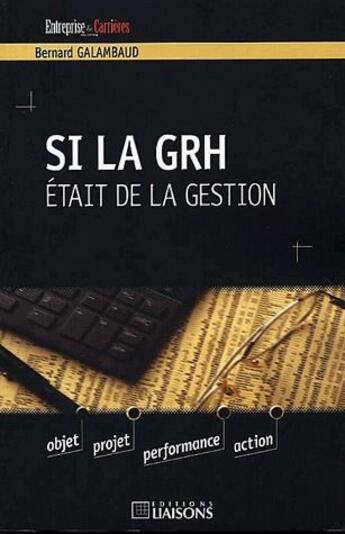 Couverture du livre « Et si la GRH était de la gestion » de Bernard Galambaud aux éditions Liaisons