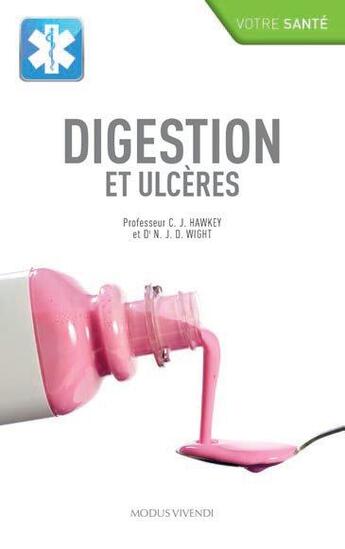 Couverture du livre « Digestion et ulcères » de Chris J. Hawkey aux éditions Modus Vivendi