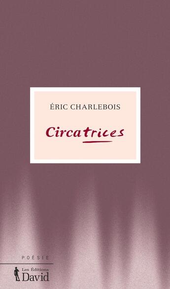 Couverture du livre « Circatrices » de Eric Charlebois aux éditions Epagine
