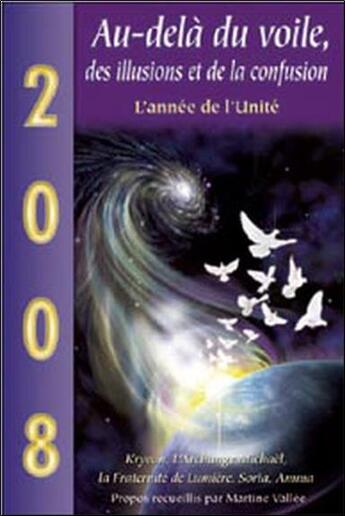 Couverture du livre « 2008, au-delà du voile, des illusions et de la confusion ; l'année de l'unité » de  aux éditions Ariane
