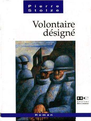 Couverture du livre « Volontaire désigné » de Pierre Stolze aux éditions Hors Commerce