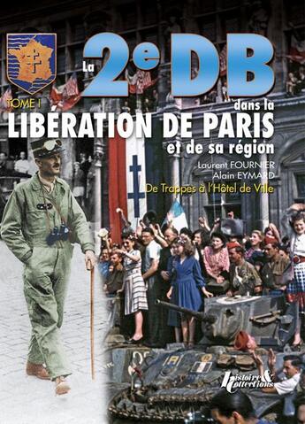 Couverture du livre « La 2e DB dans la Libération de Paris et de sa région ; de Trappes à l'Hôtel de Ville » de Laurent Fournier aux éditions Histoire Et Collections