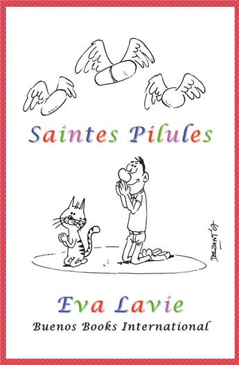 Couverture du livre « SAINTES PILULES, petites histoires satiriques à propos de nos croyances scientifiques et médicales » de Lavie Eva aux éditions Buenos Books