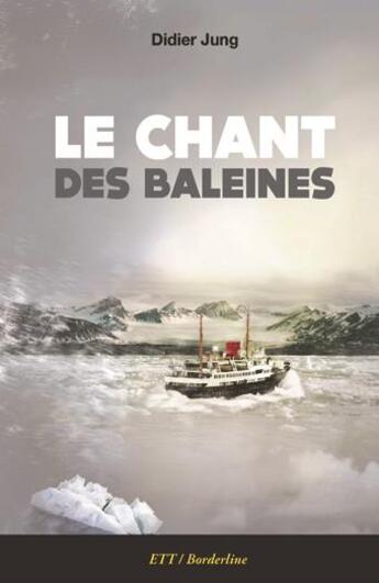 Couverture du livre « Le chant des baleines » de Didier Jung aux éditions Territoires Temoins