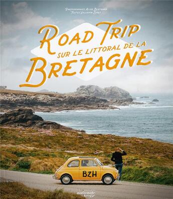 Couverture du livre « Road trip sur le littoral de la Bretagne » de Alice Bertrand et Valentin Biret aux éditions Nationale 13