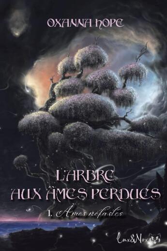 Couverture du livre « L'arbre aux âmes perdues Tome 1 : Ames néfastes » de Oxanna Hope aux éditions Lux Et Nox