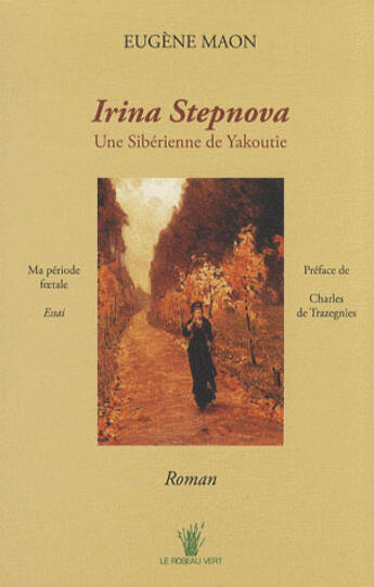 Couverture du livre « Irina Stepnova ; une sibérienne de Yakoutie » de Eugene Maon aux éditions Le Roseau Vert