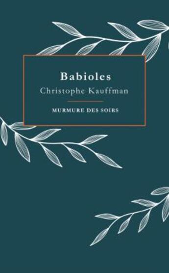 Couverture du livre « Babioles » de Christophe Kauffman aux éditions Murmure Des Soirs