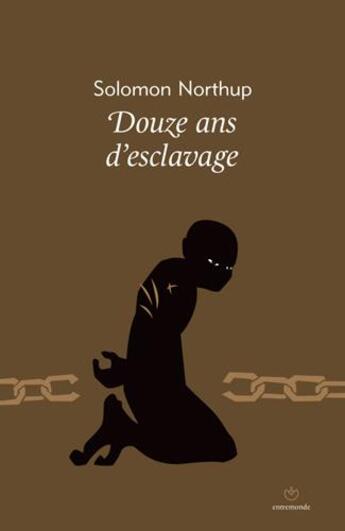Couverture du livre « Douze ans d'esclavage ; 12 years a slave » de Solomon Northup aux éditions Entremonde