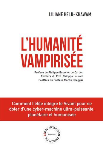 Couverture du livre « L'humanité Vampirisée : Comment l'élite intègre le Vivant pour se doter d'une cyber-machine ultra-puissante, planétaire et humanisée » de Liliane Held-Khawam aux éditions Reorganisation Du Monde