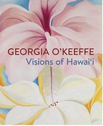 Couverture du livre « Georgia O'keeffe ; visions of Hawai i » de Theresa Papanikolas aux éditions Prestel