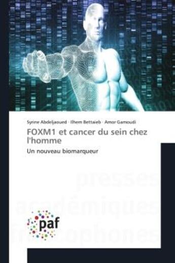 Couverture du livre « FOXM1 et cancer du sein chez l'homme : Un nouveau biomarqueur » de Syrine Abdeljaoued et Ilhem Bettaieb et Amor Gamoudi aux éditions Editions Universitaires Europeennes