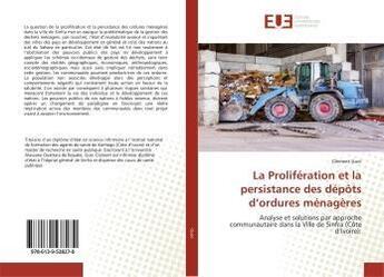 Couverture du livre « La proliferation et la persistance des depots d'ordures menageres - analyse et solutions par approch » de Guei Clement aux éditions Editions Universitaires Europeennes