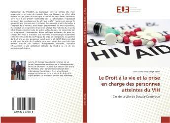 Couverture du livre « Le Droit à la vie et la prise en charge des personnes atteintes du VIH » de Loïck Christian Kamga Siewe aux éditions Editions Universitaires Europeennes