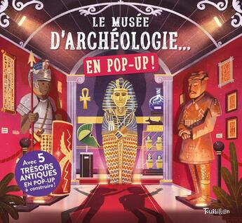 Couverture du livre « Le musée d'archéologie... en pop-up ! » de  aux éditions Tourbillon